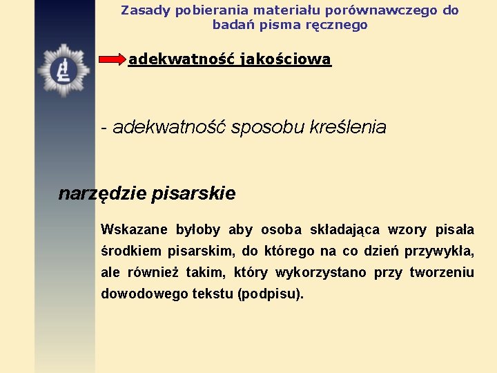 Zasady pobierania materiału porównawczego do badań pisma ręcznego adekwatność jakościowa - adekwatność sposobu kreślenia
