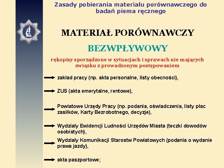 Zasady pobierania materiału porównawczego do badań pisma ręcznego MATERIAŁ PORÓWNAWCZY BEZWPŁYWOWY rękopisy sporządzone w