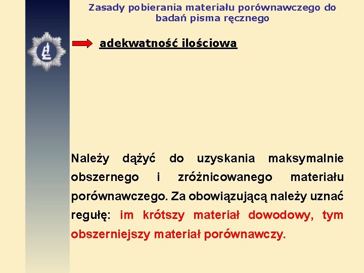 Zasady pobierania materiału porównawczego do badań pisma ręcznego adekwatność ilościowa Należy dążyć obszernego do