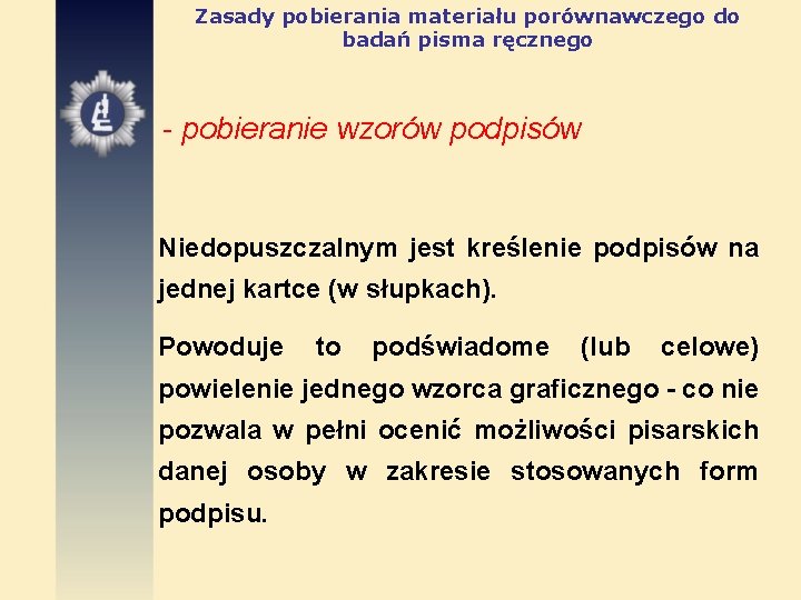 Zasady pobierania materiału porównawczego do badań pisma ręcznego - pobieranie wzorów podpisów Niedopuszczalnym jest