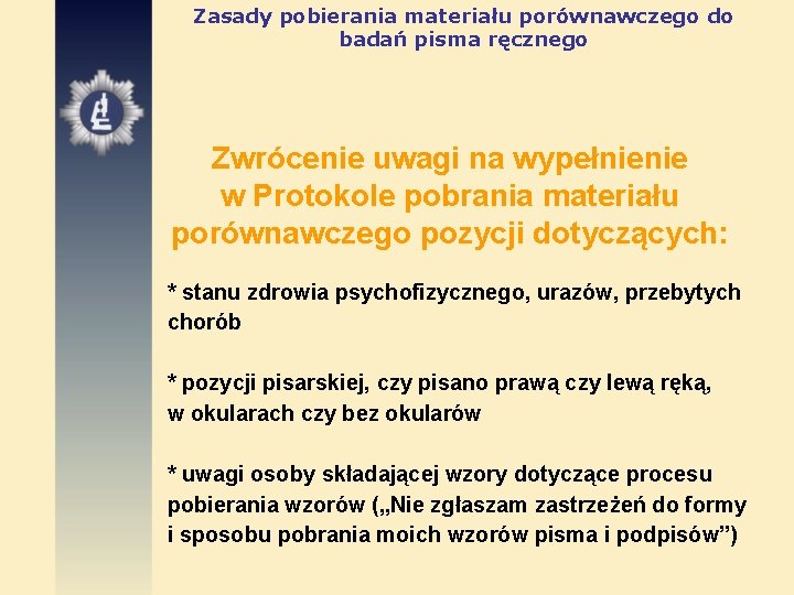 Zasady pobierania materiału porównawczego do badań pisma ręcznego Zwrócenie uwagi na wypełnienie w Protokole