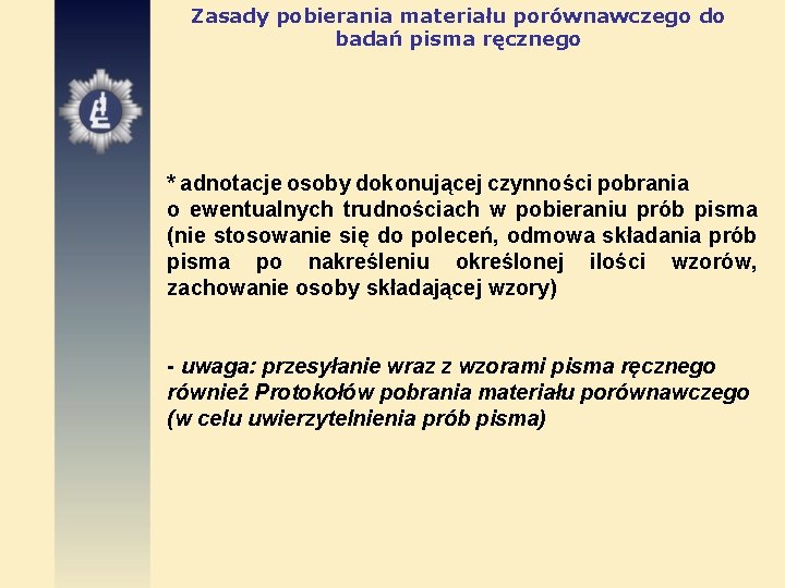 Zasady pobierania materiału porównawczego do badań pisma ręcznego * adnotacje osoby dokonującej czynności pobrania