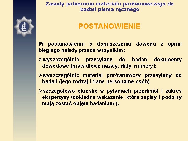 Zasady pobierania materiału porównawczego do badań pisma ręcznego POSTANOWIENIE W postanowieniu o dopuszczeniu dowodu