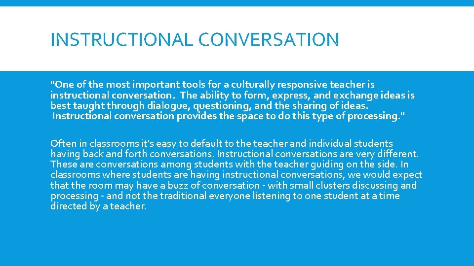 INSTRUCTIONAL CONVERSATION "One of the most important tools for a culturally responsive teacher is