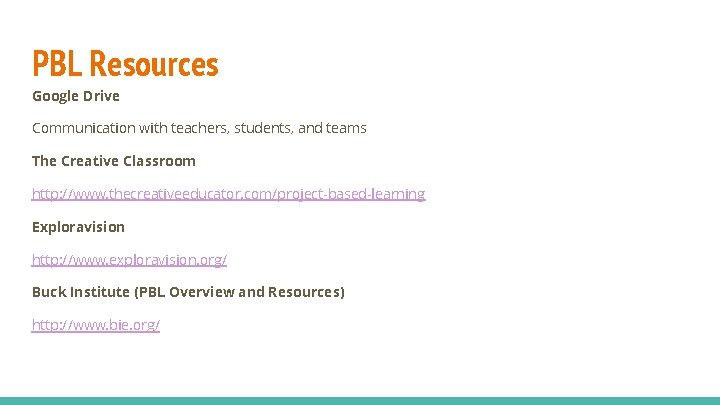 PBL Resources Google Drive Communication with teachers, students, and teams The Creative Classroom http: