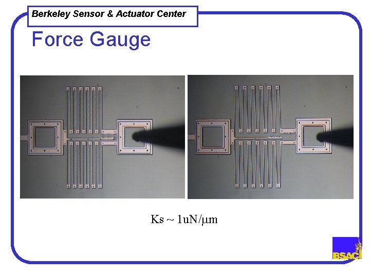 Berkeley Sensor & Actuator Center Force Gauge Ks ~ 1 u. N/mm 