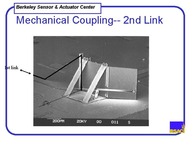 Berkeley Sensor & Actuator Center Mechanical Coupling-- 2 nd Link 1 st link 