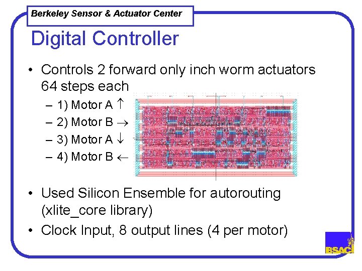 Berkeley Sensor & Actuator Center Digital Controller • Controls 2 forward only inch worm