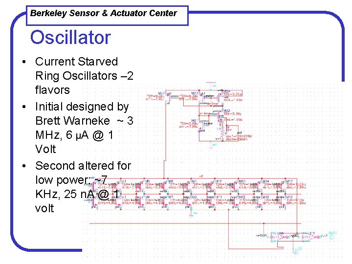 Berkeley Sensor & Actuator Center Oscillator • Current Starved Ring Oscillators – 2 flavors