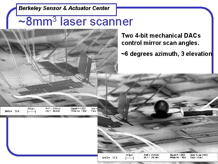 Berkeley Sensor & Actuator Center ~8 mm 3 laser scanner Two 4 -bit mechanical