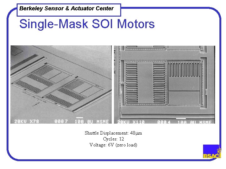 Berkeley Sensor & Actuator Center Single-Mask SOI Motors Shuttle Displacement: 48 mm Cycles: 12