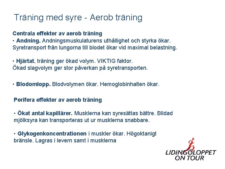 Träning med syre - Aerob träning Centrala effekter av aerob träning • Andningsmuskulaturens uthållighet