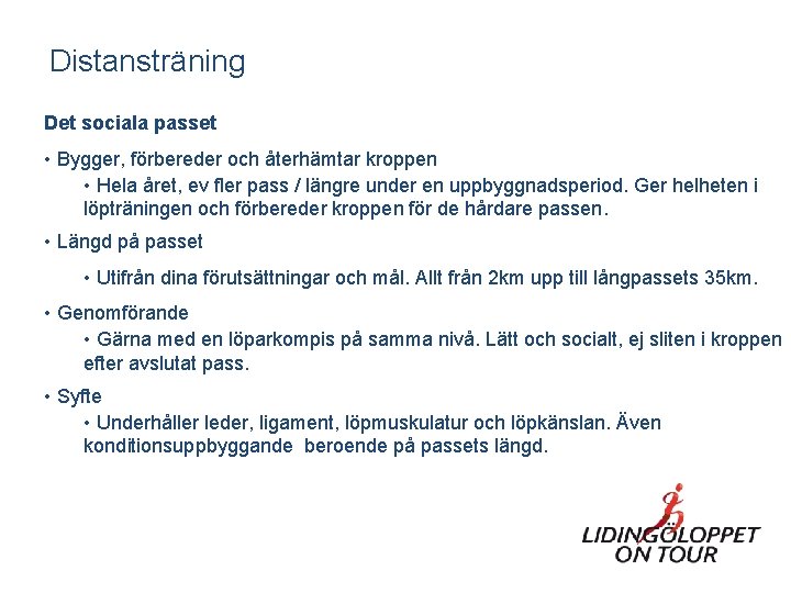 Distansträning Det sociala passet • Bygger, förbereder och återhämtar kroppen • Hela året, ev