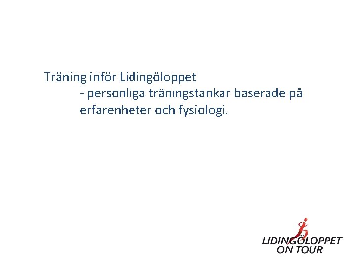 Träning inför Lidingöloppet - personliga träningstankar baserade på erfarenheter och fysiologi. 