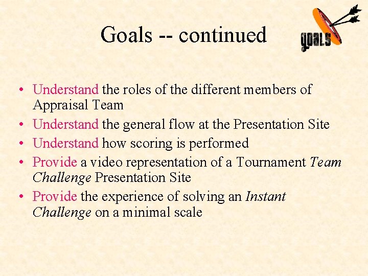 Goals continued • Understand the roles of the different members of Appraisal Team •