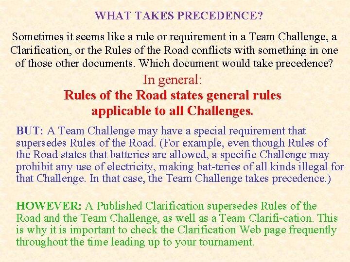 WHAT TAKES PRECEDENCE? Sometimes it seems like a rule or requirement in a Team