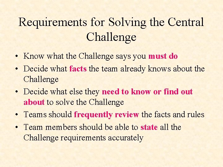 Requirements for Solving the Central Challenge • Know what the Challenge says you must