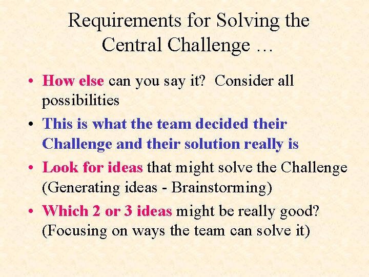 Requirements for Solving the Central Challenge … • How else can you say it?