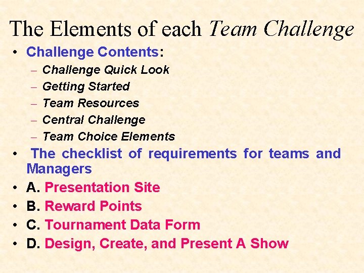 The Elements of each Team Challenge • Challenge Contents: – – – Challenge Quick