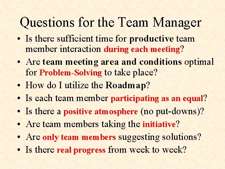 Questions for the Team Manager • Is there sufficient time for productive team member