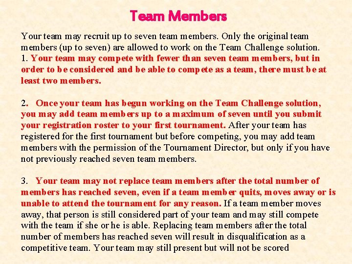 Team Members Your team may recruit up to seven team members. Only the original