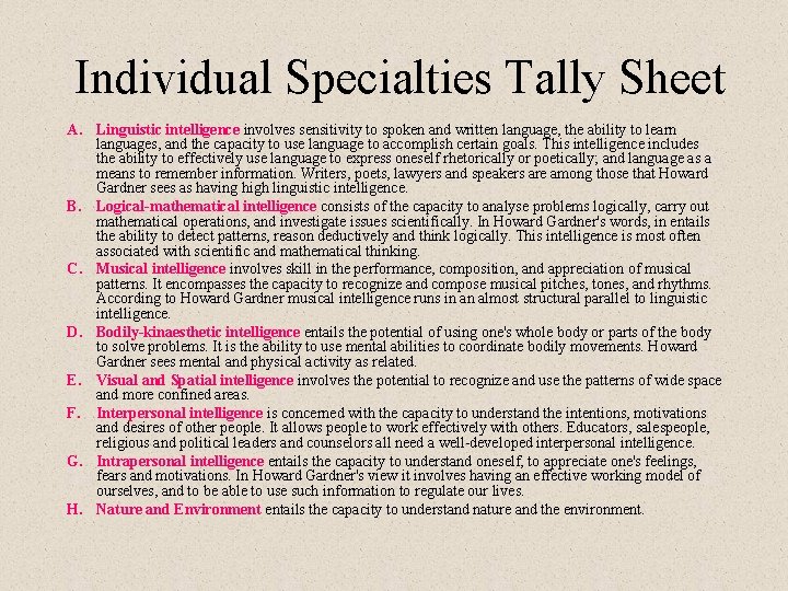 Individual Specialties Tally Sheet A. Linguistic intelligence involves sensitivity to spoken and written language,