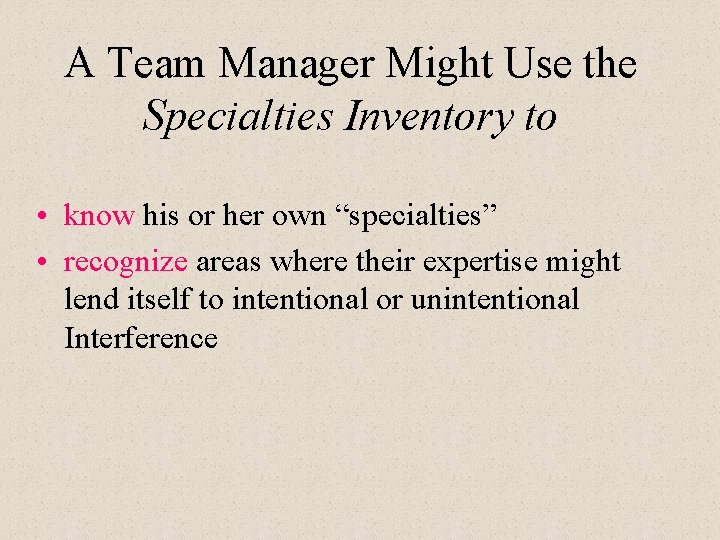 A Team Manager Might Use the Specialties Inventory to • know his or her