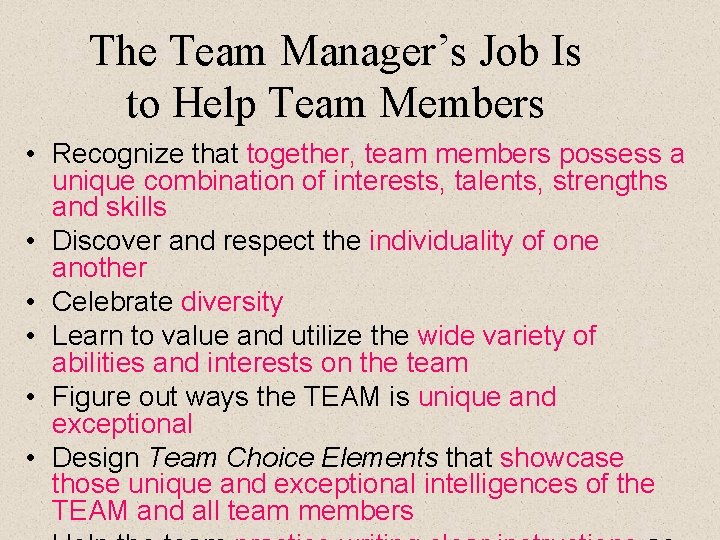 The Team Manager’s Job Is to Help Team Members • Recognize that together, team