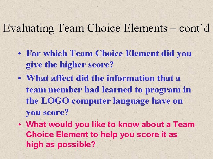 Evaluating Team Choice Elements – cont’d • For which Team Choice Element did you