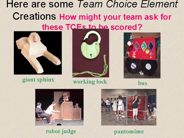 Here are some Team Choice Element Creations How might your team ask for these