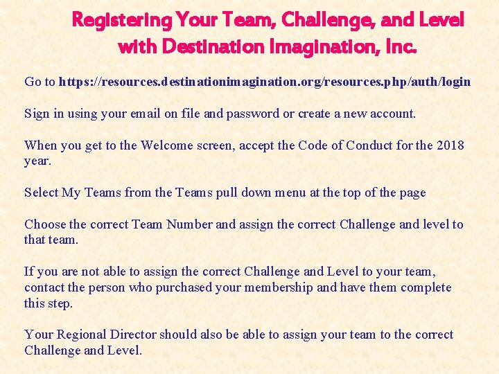 Registering Your Team, Challenge, and Level with Destination Imagination, Inc. Go to https: //resources.