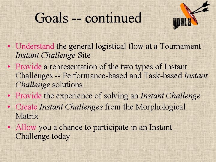 Goals continued • Understand the general logistical flow at a Tournament Instant Challenge Site