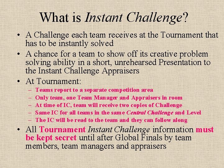 What is Instant Challenge? • A Challenge each team receives at the Tournament that