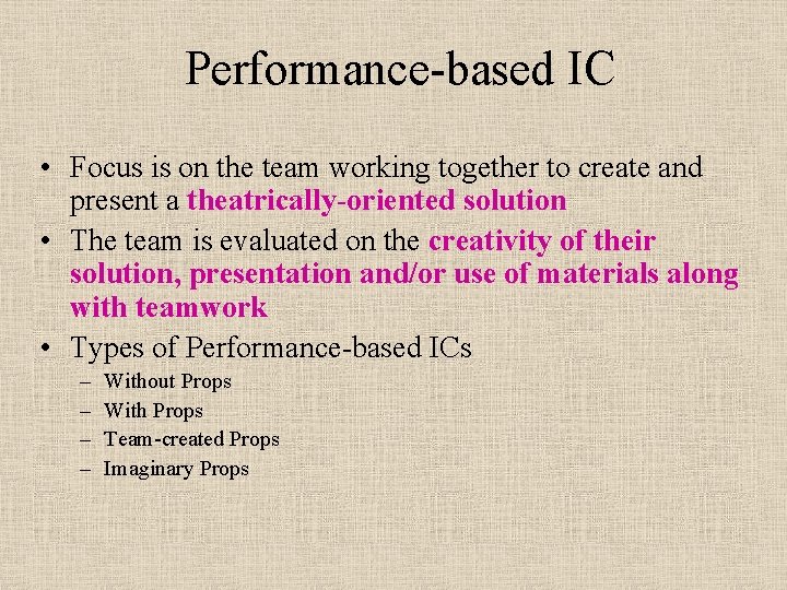 Performance based IC • Focus is on the team working together to create and