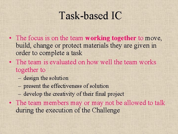 Task based IC • The focus is on the team working together to move,