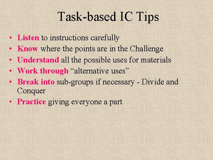 Task based IC Tips • • • Listen to instructions carefully Know where the