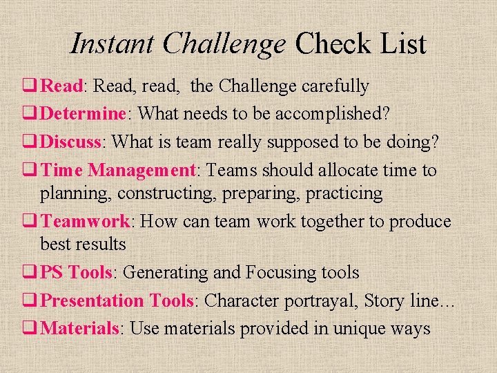 Instant Challenge Check List Read: Read, read, the Challenge carefully Determine: What needs to