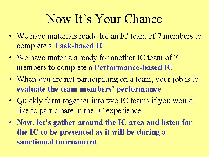 Now It’s Your Chance • We have materials ready for an IC team of