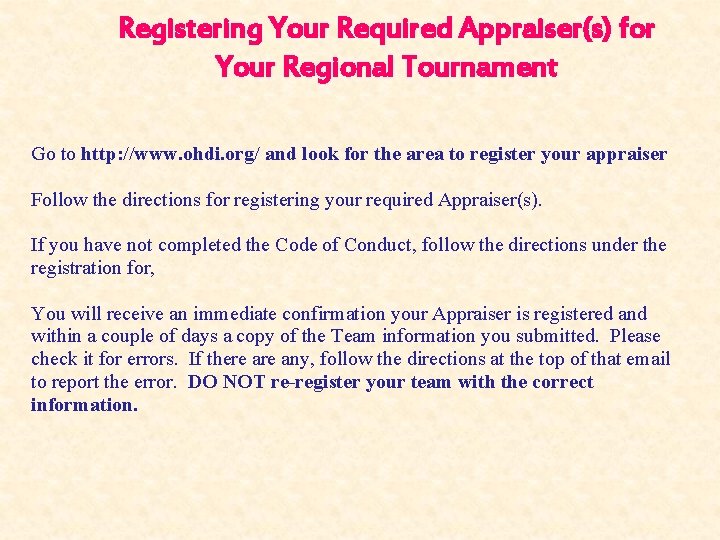 Registering Your Required Appraiser(s) for Your Regional Tournament Go to http: //www. ohdi. org/