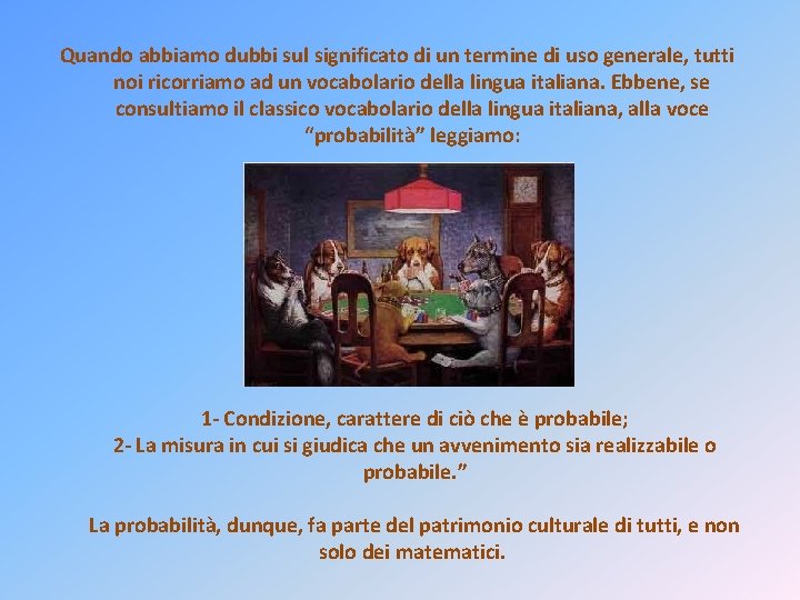 Quando abbiamo dubbi sul significato di un termine di uso generale, tutti noi ricorriamo