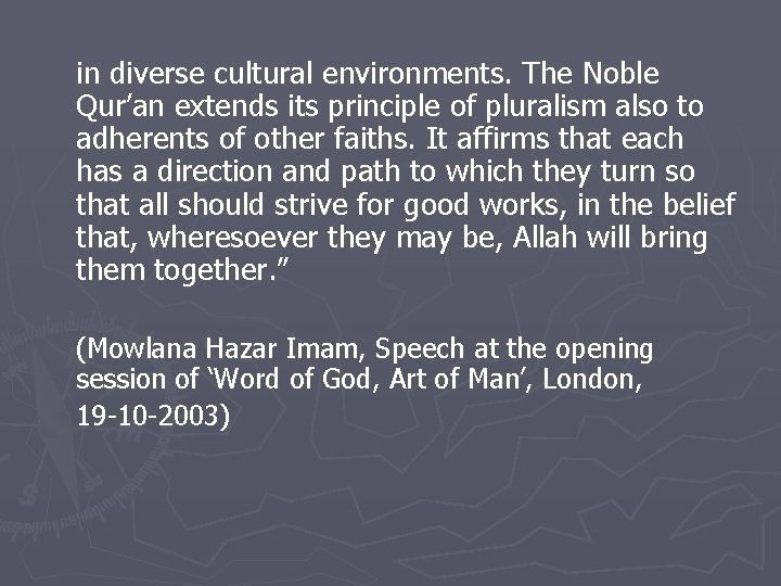 in diverse cultural environments. The Noble Qur’an extends its principle of pluralism also to