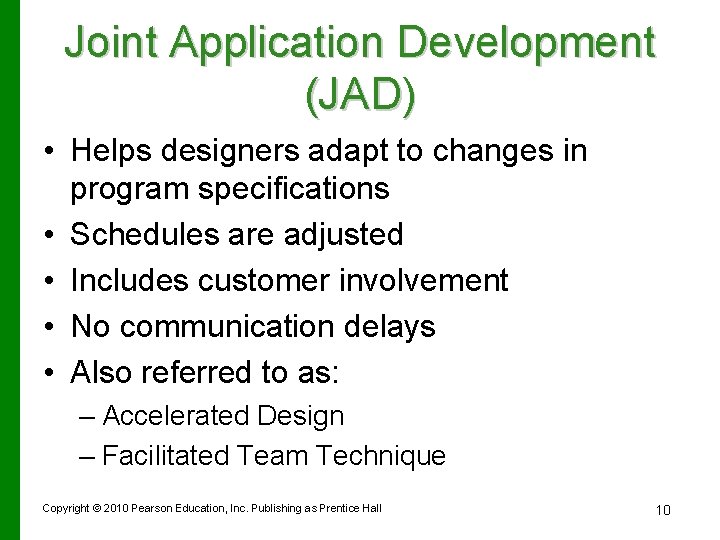 Joint Application Development (JAD) • Helps designers adapt to changes in program specifications •