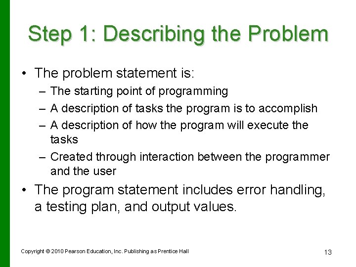 Step 1: Describing the Problem • The problem statement is: – The starting point
