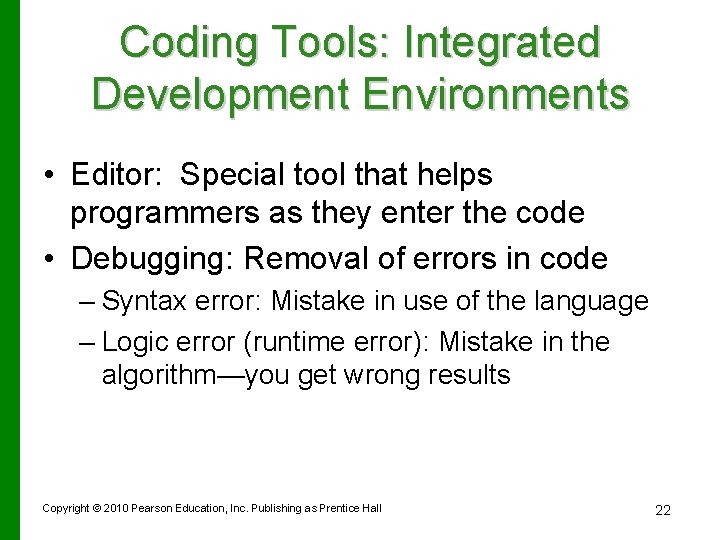 Coding Tools: Integrated Development Environments • Editor: Special tool that helps programmers as they