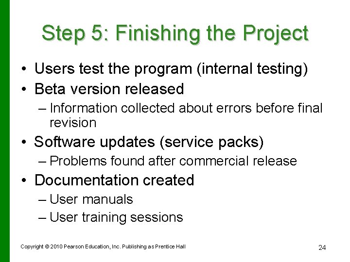 Step 5: Finishing the Project • Users test the program (internal testing) • Beta