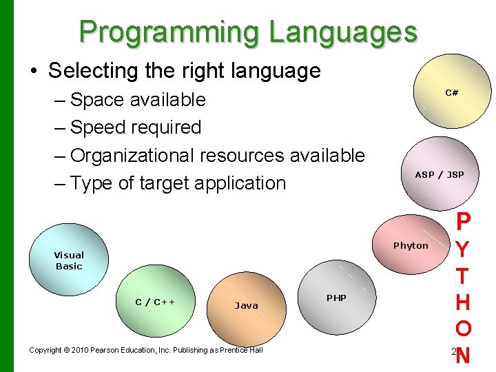 Programming Languages • Selecting the right language – Space available – Speed required –