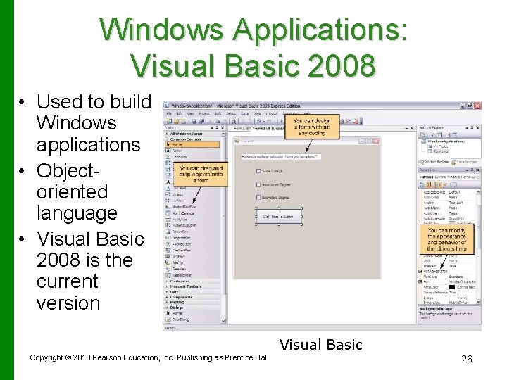 Windows Applications: Visual Basic 2008 • Used to build Windows applications • Objectoriented language