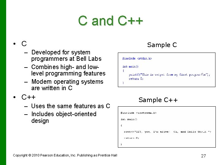 C and C++ • C Sample C – Developed for system programmers at Bell