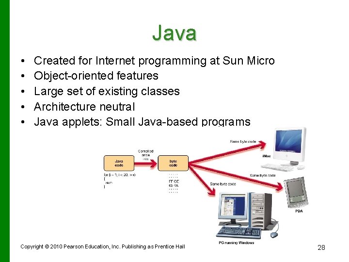 Java • • • Created for Internet programming at Sun Micro Object-oriented features Large