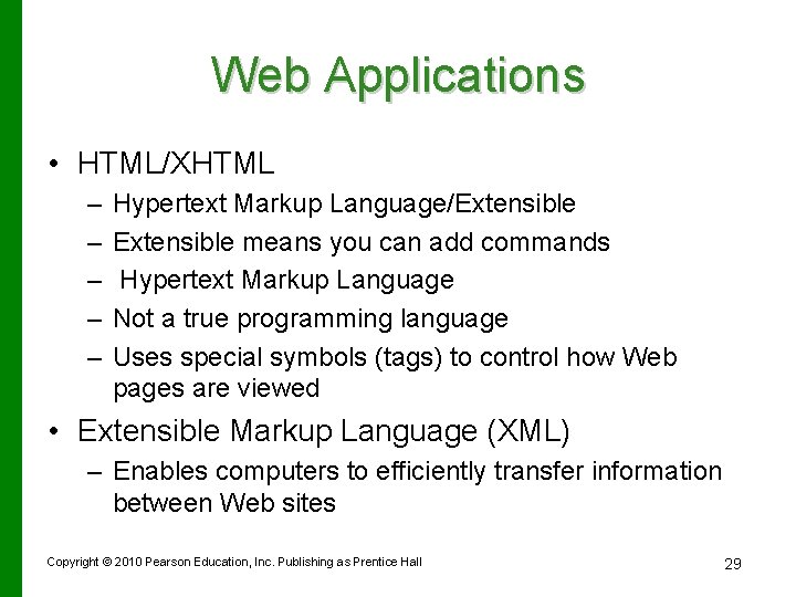Web Applications • HTML/XHTML – – – Hypertext Markup Language/Extensible means you can add
